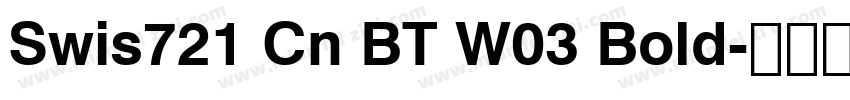 Swis721 Cn BT W03 Bold字体转换